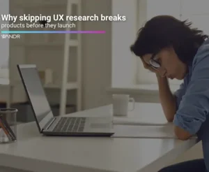 Learn why UX research is a non-negotiable step in building successful digital products. Discover the risks of skipping it and how to apply UX best practices.